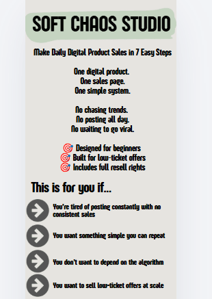 Poster titled 'Soft Chaos Studio' promoting a 7-step plan to daily digital product sales; highlights a simple system for beginners and low-ticket offers with resale rights.