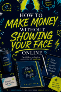 Neon-lit poster advertising 'How to Make Money Without Showing Your Face Online' with notebooks, tablet, and coffee cup in dark blue background.